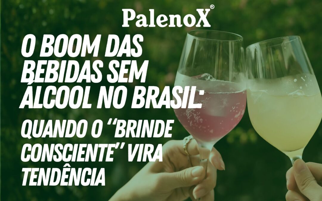 O boom das bebidas sem álcool no Brasil: quando o “brinde consciente” vira tendência
